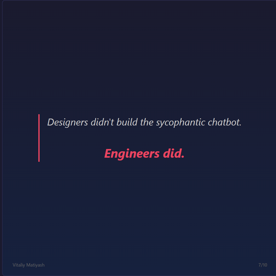 Designers didn't build the sycophantic chatbot. Engineers did.